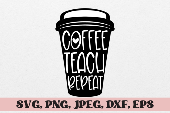 Coffee Teach Repeat Svg: Graphics and Illustrations