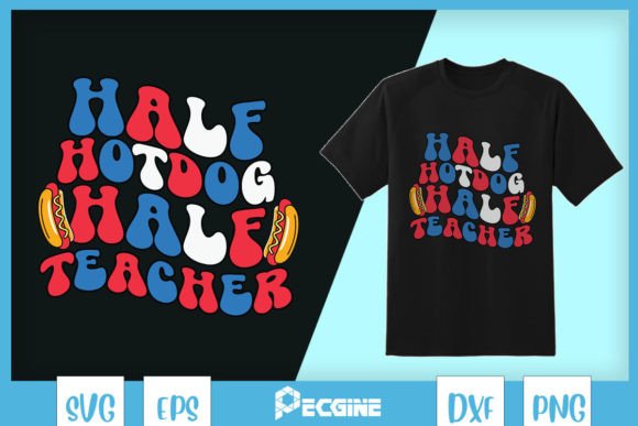 Half Hot-Dog Half Teacher Freedom SVG Graphics