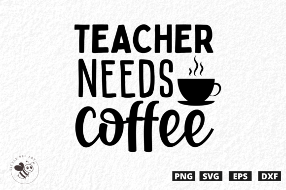 Teacher Needs Coffee SVG